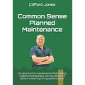 Common Sense Planned Maintenance: A practical guide to building a Common Sense Planned Maintenance system - Paperback