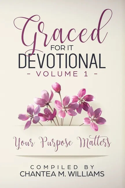 Graced For It Devotional, Volume 1: Your Purpose Matters - Paperback