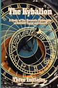 The Kybalion: A Study of The Hermetic Philosophy of Ancient Egypt and Greece - Paperback