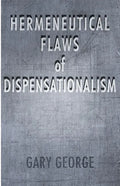 The Hermeneutical Flaws of Dispensationalism - Paperback