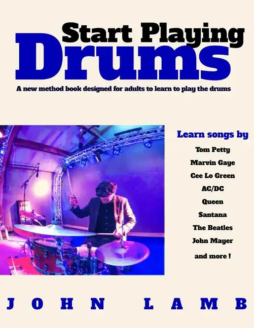 Start Playing Drums: A new method book designed for adults to learn to play the - Paperback