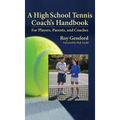 A High School Tennis Coach's Handbook: For Players, Parents, and Coaches - Hardcover