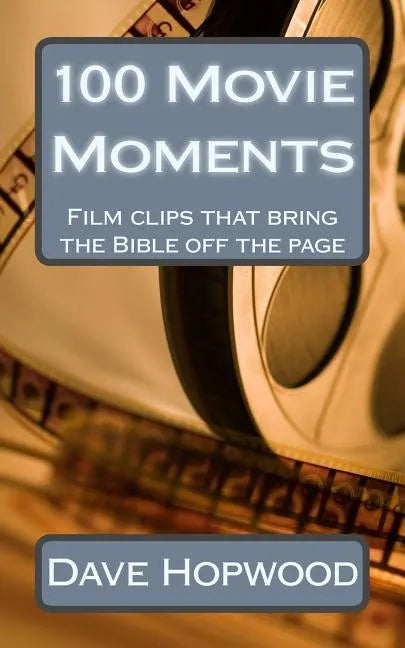 100 Movie Moments: 100 film clips that bring the Bible off the page - Paperback