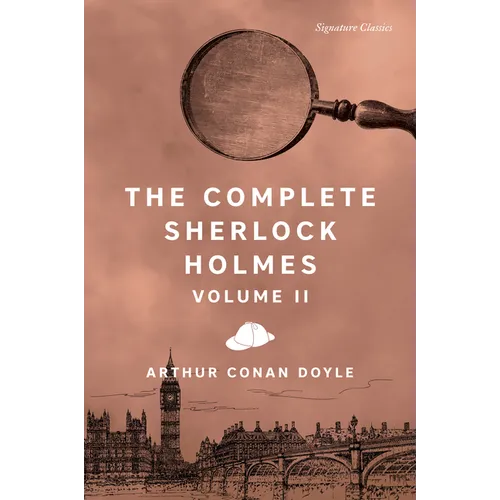 The Complete Sherlock Holmes, Volume II - Paperback