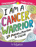 I Am A Cancer Warrior: An Adult Coloring Book for Encouragement, Strength and Positive Vibes: 20 Powerful Mantras To Color - Paperback
