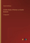 Another Study of Woman; La Grande Breteche: in large print - Paperback