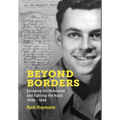 Beyond Borders: Escaping the Holocaust and Fighting the Nazis. 1938 - 1948 - Hardcover