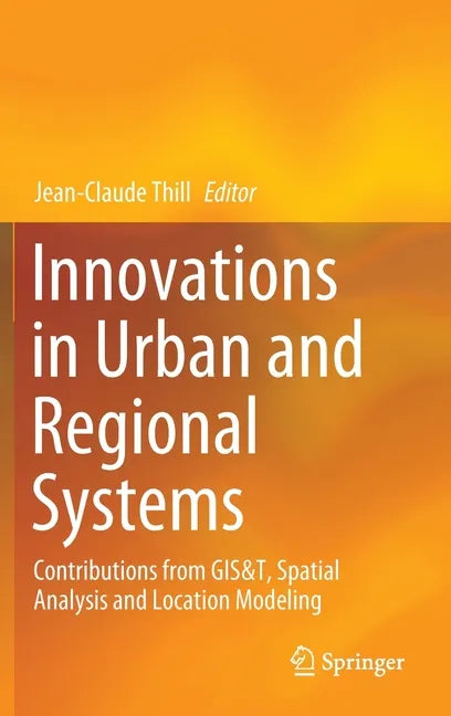 Innovations in Urban and Regional Systems: Contributions from Gis&t, Spatial Analysis and Location Modeling - Hardcover