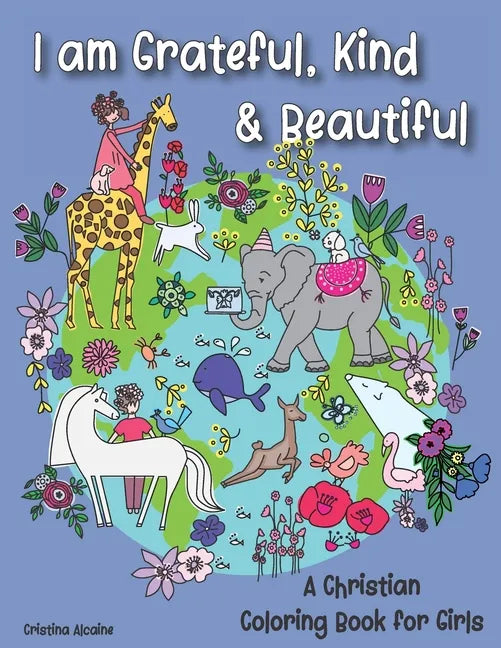 I am Grateful, Kind & Beautiful: A Christian Coloring Book for Girls - Paperback