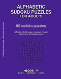 Alphabetic Sudoku Puzzles for Adults: EASY, MEDIUM, HARD, BOOK 1, 60 sudoku puzzles, difficulty 20-50, difficult sudokus, solutions for all puzzles, a - Paperback