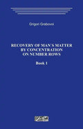 Recovery of Man`s Matter by Concentration on Number Rows. Book 1. - Paperback