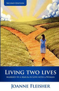 Living Two Lives: Married to a Man & In Love with a Woman - Paperback