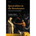 Spectralities in the Renaissance: Sixteenth and Seventeenth Centuries - Hardcover