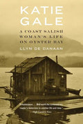 Katie Gale: A Coast Salish Woman's Life on Oyster Bay - Paperback