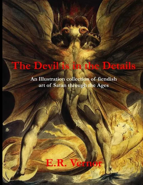The Devil is in the Details An Illustration collection of fiendish art of Satan through the ages - Paperback