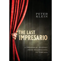 The Last Impresario: A Theatrical Journey from Transylvania to Toscana - Hardcover