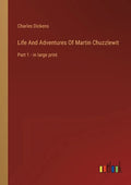 Life And Adventures Of Martin Chuzzlewit: Part 1 - in large print - Paperback