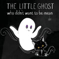 The Little Ghost Who Didn't Want to Be Mean: A Picture Book Not Just for Halloween - Paperback