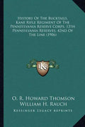 History Of The Bucktails, Kane Rifle Regiment Of The Pennsylvania Reserve Corps, 13th Pennsylvania Reserves, 42nd Of The Line (1906) - Paperback
