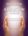 Feel Good Now: A Reflection Guide: Coursework in Energy Healing for the Beginning Healer - Paperback