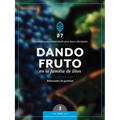 Dando Fruto En La Familia de Dios: Un Curso de Discipulado Para Fortalecer Su Caminar Con Dios - Paperback