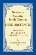 Newberry, County, South Carolina Deed Abstracts, Volume I: Deed Books A-B, 1785-1794 [1751-1794] - Paperback