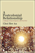 A Postcolonial Relationship: Challenges of Asian Immigrants as the Third Other - Hardcover