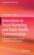 Innovations in Social Marketing and Public Health Communication: Improving the Quality of Life for Individuals and Communities - Hardcover