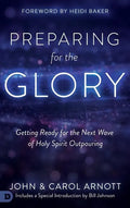 Preparing for the Glory: Getting Ready for the Next Wave of Holy Spirit Outpouring - Hardcover