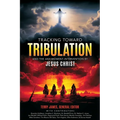 Tracking Toward Tribulation: And the Any-Moment Intervention by Jesus Christ - Paperback