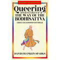 Queering Shantideva's the Way of the Bodhisattva: A Buddhist Classic in Contemporary Queer Vernacular - Paperback