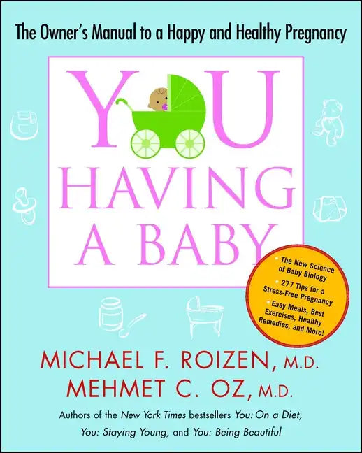 You: Having a Baby: The Owner's Manual to a Happy and Healthy Pregnancy - Paperback