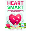 Heart Smart: The Women's Guide to Heart Health and Stroke Prevention - Paperback