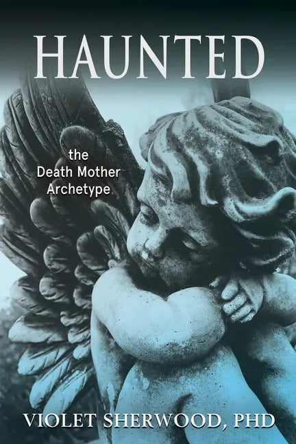 Haunted: the Death Mother Archetype - Paperback