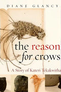 The Reason for Crows: A Story of Kateri Tekakwitha - Paperback
