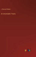 An Unsinkable Titanic - Hardcover
