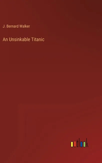 An Unsinkable Titanic - Hardcover