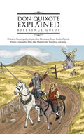 Don Quixote Explained Reference Guide: Character Encyclopedia, Relationship Dictionary, Theme Reader, Episode Primer, Geographic Atlas, Joke Digest, L - Hardcover