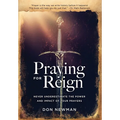 Praying For Reign: Never Underestimate The Power And Impact Of Your Prayers - Hardcover