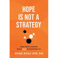 Hope Is Not a Strategy: How Great Leaders Build Real Accountability - Paperback