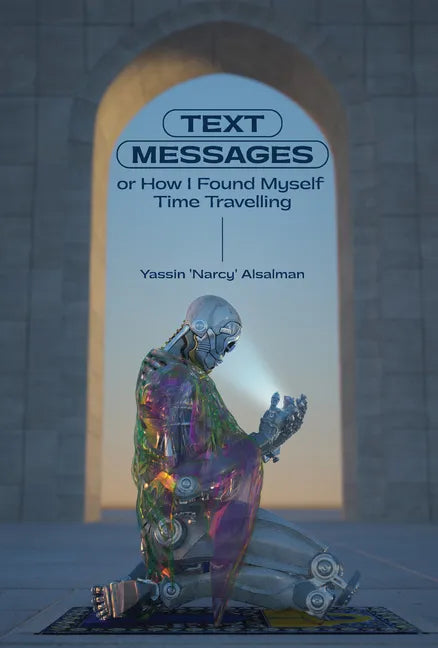 Text Messages: Or How I Found Myself Time Traveling - Hardcover
