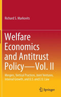 Welfare Economics and Antitrust Policy -- Vol. II: Mergers, Vertical Practices, Joint Ventures, Internal Growth, and U.S. and E.U. Law - Hardcover