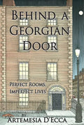 Behind a Georgian Door: Perfect Rooms, Imperfect Lives - Hardcover