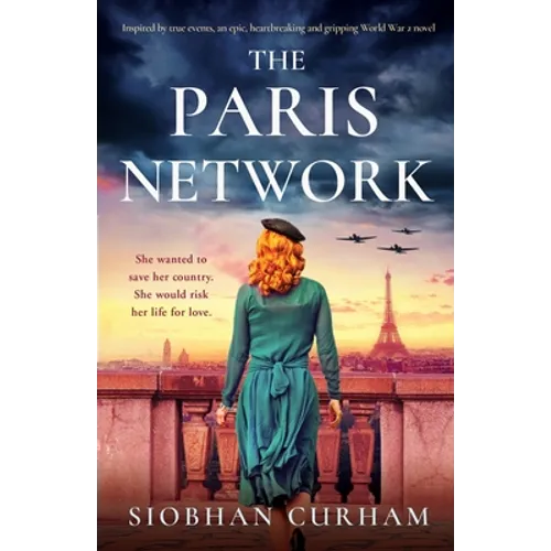 The Paris Network: Inspired by true events, an epic, heartbreaking and gripping World War 2 novel - Paperback
