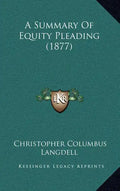 A Summary of Equity Pleading (1877) - Hardcover