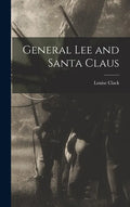 General Lee and Santa Claus - Hardcover