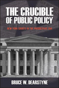 The Crucible of Public Policy: New York Courts in the Progressive Era - Hardcover