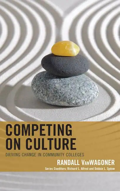 Competing on Culture: Driving Change in Community Colleges - Paperback
