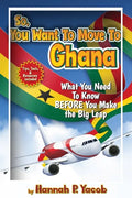 So, You Want to Move To Ghana - Paperback