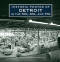 Historic Photos of Detroit in the 50s, 60s, and 70s - Hardcover